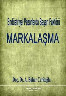 Endüstriyel Pazarlarda Başarı Faktörü: Markalaşma