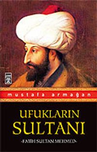 Ufukların Sultanı Fatih Sultan Mehmed