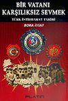 Bir Vatanı Karşılıksız Sevmek / T&uuml;rk İstihbarat Tarihi