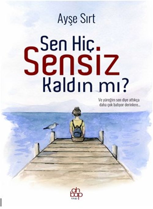 Sen Hiç Sensiz  Kaldın Mı?