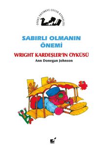 Sabırlı Olmanın Önemi / Wright Kardeşler'in Öyküsü - Ann Donegan Johnson