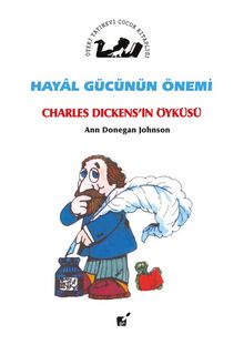 Hayal Gücünün Önemi / Charles Dickens'in Öyküsü - Ann Donegan Johnson