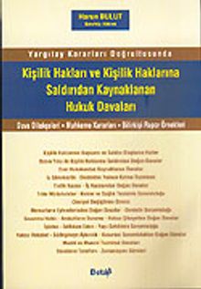 Kişilik Hakları ve Kişilik Haklarına Saldırıdan Kaynaklanan Hukuk Davaları Yargıtay Kararları Doğrultusunda