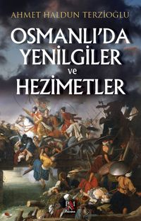 Osmanlı’da Yenilgiler ve Hezimetler