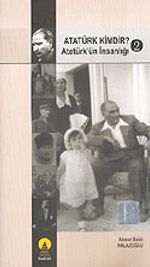 Atatürk Kimdir? Atatürk'ün İnsanlığı 2