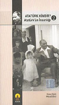 Atatürk Kimdir? Atatürk'ün İnsanlığı 2