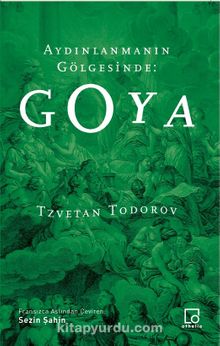 Aydınlanmanın Gölgesinde: Goya - Tzvetan Todorov