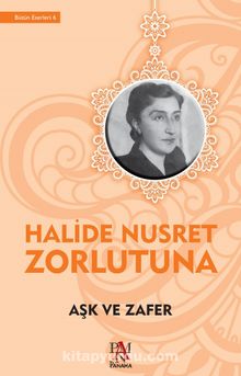 Aşk ve Zafer - Halide Nusret Zorlutuna