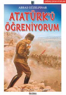 Atatürk'ü Öğreniyorum - Abbas Güzelpınar