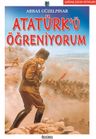 Atatürk'ü Öğreniyorum