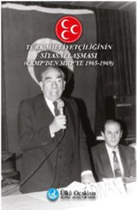 Türk Milliyetçiliğinin Siyasallaşması - Ckmp’den Mhp’ye 1965-1969