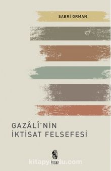 Gazali'nin İktisat Felsefesi - Dr. Sabri Orman