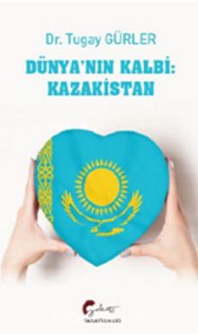 Dünyanın Kalbi: Kazakistan - Dr. Tugay Gürler