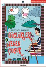 Güçlükleri Yenen Çocuk