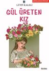 G&uuml;l &Uuml;reten Kız