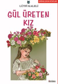 Gül Üreten Kız