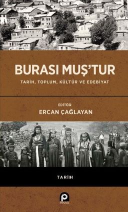 Burası Muş'tur (Ciltli) & Tarih, Toplum, Kültür ve Edebiyat