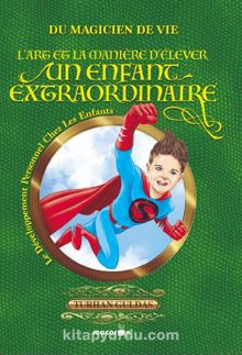L'art Et La Manıère D'élever Un Enfant Extraordinaire & Süper Çocuk Yetiştirmenin Sırları / Çocuklarda Kişisel Gelişim)