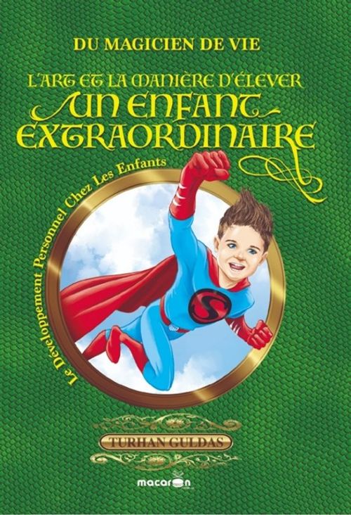 L'art Et La Manıère D'élever Un Enfant Extraordinaire & Süper Çocuk Yetiştirmenin Sırları / Çocuklarda Kişisel Gelişim)