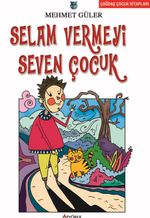 Selam Vermeyi Seven Çocuk