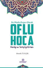 Bir Marka Değeri Olarak Oflu Hoca Kimliği ve Yetiştiği Ortam