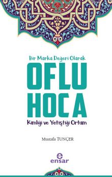 Bir Marka Değeri Olarak Oflu Hoca Kimliği ve Yetiştiği Ortam - Mustafa Tunçer