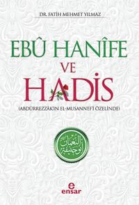 Ebu Hanife ve Hadis & Abdürrezzak'ın El-Musannef'i Özelinde