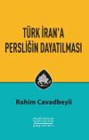 T&uuml;rk İran'a Persliğin Dayatılması