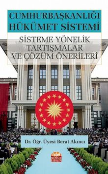 Cumhurbaşkanlığı Hükümet Sistemi & Sisteme Yönelik Tartışmalar ve Çözüm Önerileri