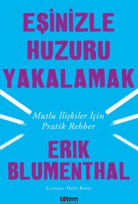 Eşinizle Huzuru Yakalamak & Mutlu İlişkiler İçin Pratik Rehber