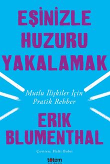 Eşinizle Huzuru Yakalamak & Mutlu İlişkiler İçin Pratik Rehber