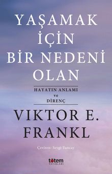 Yaşamak İçin Bir Nedeni Olan & Hayatın Anlamı ve Direnç