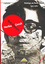 (1.kitap) Harika Çocuk / Türkiye ve Paris Yılları 1957-1980