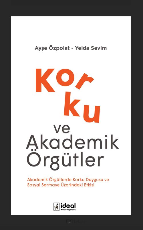 Korku ve Akademik Örgütler & Akademik Örgütlerde Korku Duygusu ve Sosyal Sermaye Üzerindeki Etkisi