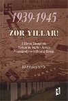 Zor Yıllar 1939-1945 / 2. D&uuml;nya Savaşı'nda T&uuml;rkiye'de İngiliz-Alman Propaganda ve İstihbarat Savaşı