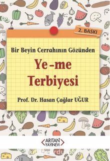 Bir Beyin Cerrahının Gözünden Ye-Me Terbiyesi - Prof. Dr. Hasan Çağlar Uğur