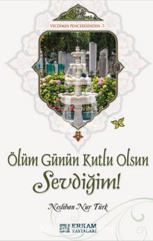 Ölüm Günün Kutlu Olsun Sevdiğim! - Neslihan Nur Türk