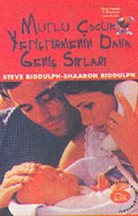 Mutlu Çocuk Yetiştirmenin Daha Geniş Sırları