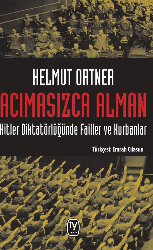 Acımasızca Alman & Hitler Diktatörlüğünde Failler ve Kurbanlar