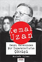 Kemal Uzan Kendi Kaleminden Bir İmparatorluğun Çöküşü
