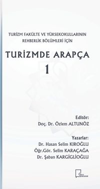 Turizm Fakülte ve Yüksekokullarının Rehberlik Bölümleri İçin Turizmde Arapça 1