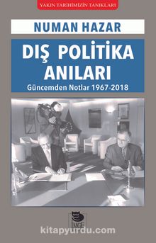 Dış Politika Anıları & Güncemden Notlar 1967-2018 - Numan Hazar