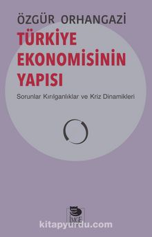 Türkiye Ekonomisinin Yapısı & Sorunlar Kırılganlıklar ve Kriz Dinamikleri - Özgür Orhangazi