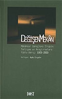 Değişen Mekan / Mekansal Süreçlere İlişkin Tartışma ve Araştırmalara Toplu Bakış: 1923-2003