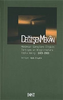 Değişen Mekan / Mekansal Süreçlere İlişkin Tartışma ve Araştırmalara Toplu Bakış: 1923-2003