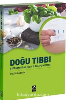 Doğu Tıbbı Şifanın Kökleri ve Akupunktur - Özgür Düzgün