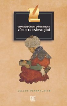 Osmanlı Dönemi Şairlerinden  Yusuf El-Esir ve Şiiri