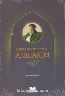 Efendi Hazretleri ile Anılarım - Havva Özkan