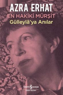 En Hakiki Mürşit Gülleyla'ya Anılar