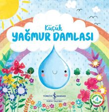 Küçük Yağmur Damlası / Doğanın Eşsiz Hikayeleri 4